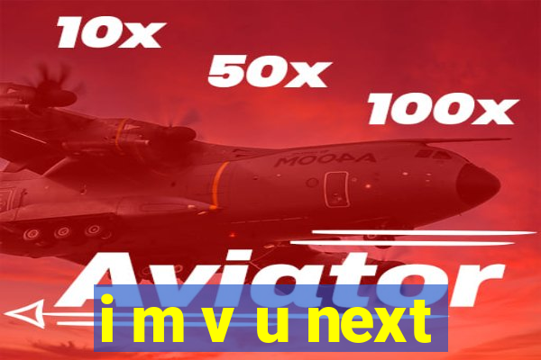 i m v u next