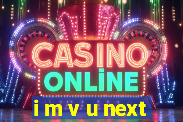 i m v u next