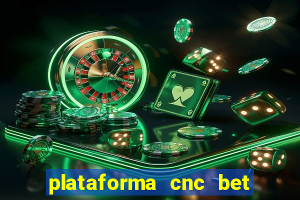 plataforma cnc bet é confiável