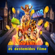os destemidos filme completo dublado