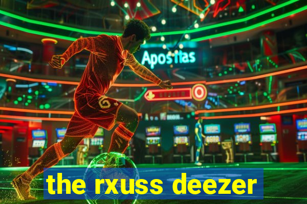 the rxuss deezer