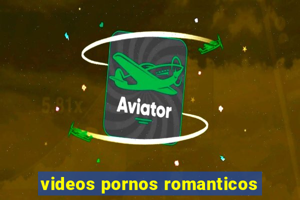 videos pornos romanticos