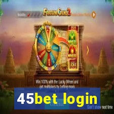 45bet login