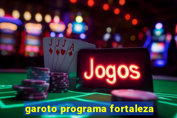 garoto programa fortaleza