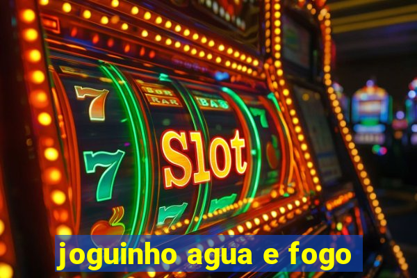 joguinho agua e fogo