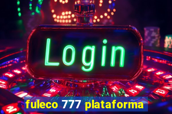 fuleco 777 plataforma