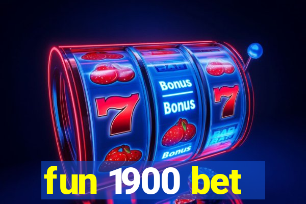 fun 1900 bet