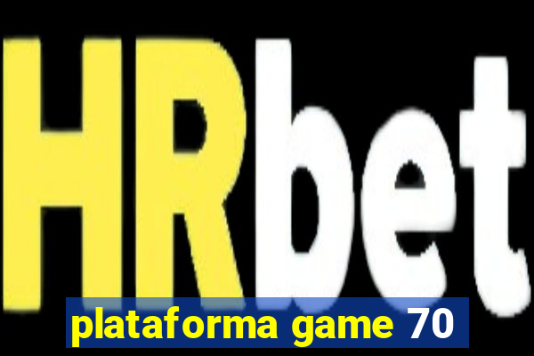 plataforma game 70