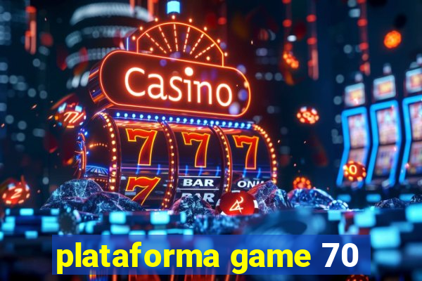 plataforma game 70