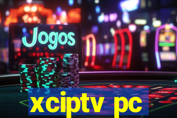 xciptv pc