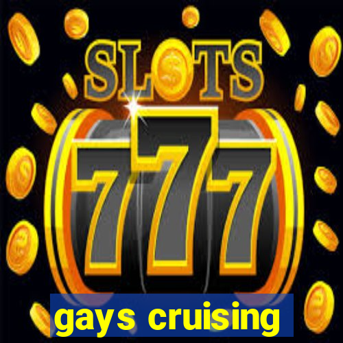gays cruising