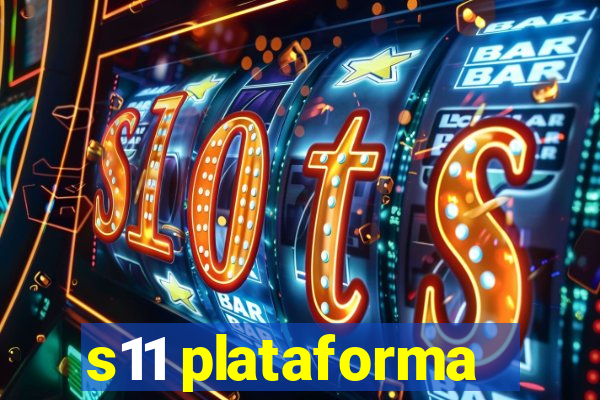 s11 plataforma