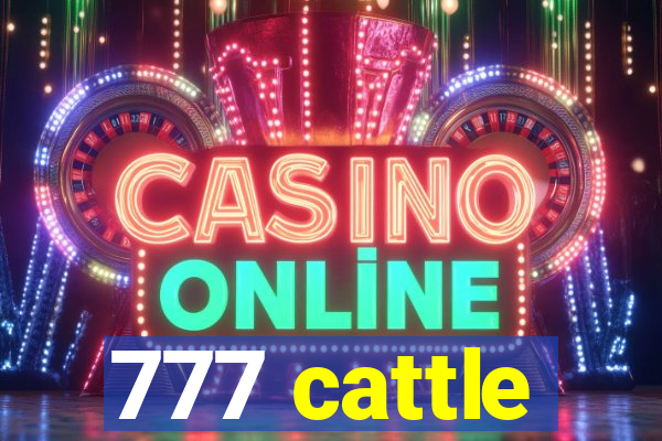 777 cattle