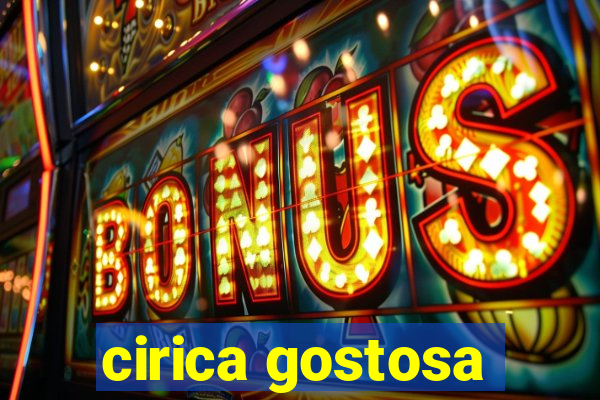 cirica gostosa