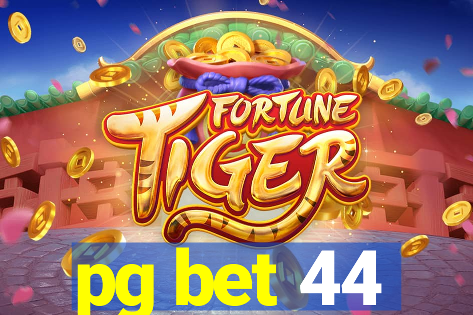 pg bet 44