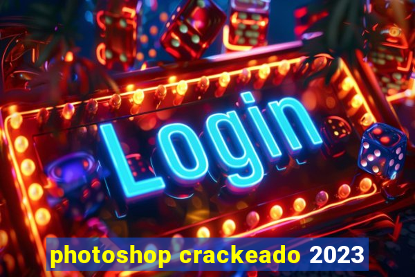 photoshop crackeado 2023
