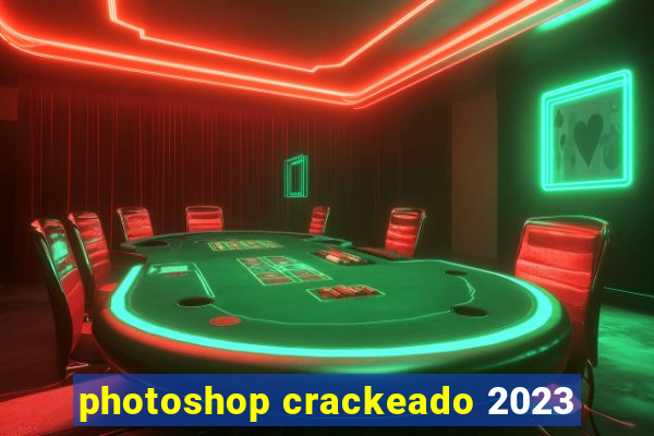 photoshop crackeado 2023