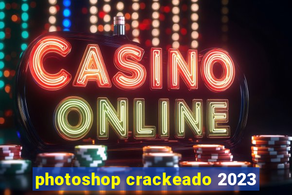 photoshop crackeado 2023