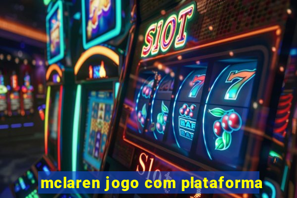 mclaren jogo com plataforma