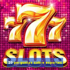 20 perguntas sobre esportes