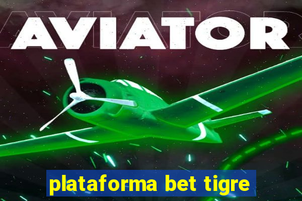 plataforma bet tigre