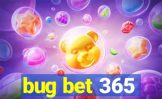 bug bet 365
