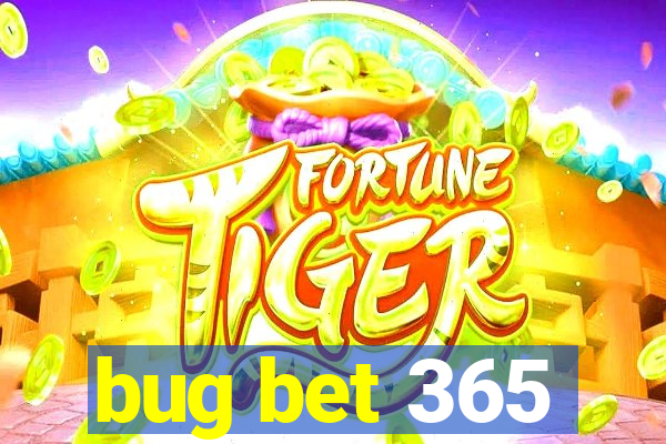 bug bet 365