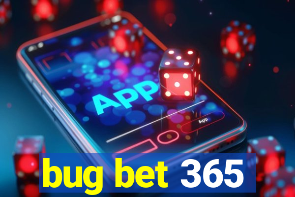 bug bet 365