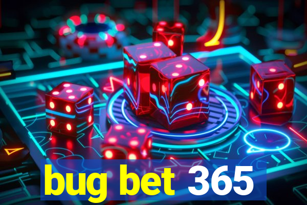 bug bet 365