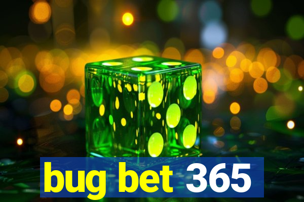 bug bet 365