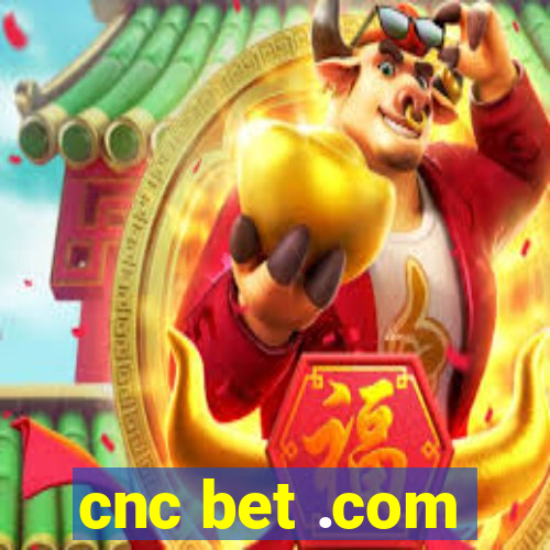cnc bet .com