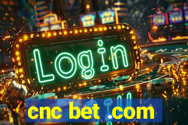 cnc bet .com
