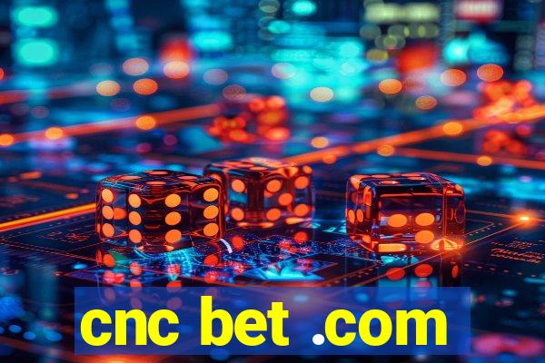 cnc bet .com