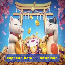 cuphead beta 9.1 download