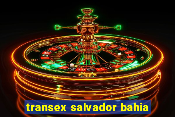 transex salvador bahia