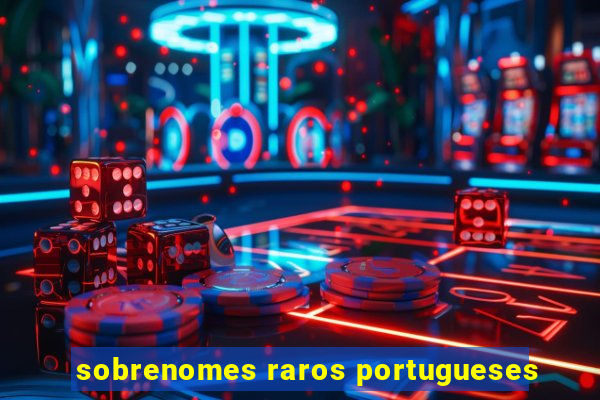 sobrenomes raros portugueses