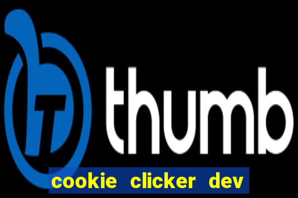 cookie clicker dev tools hack