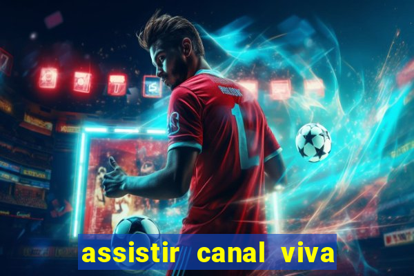 assistir canal viva online grátis