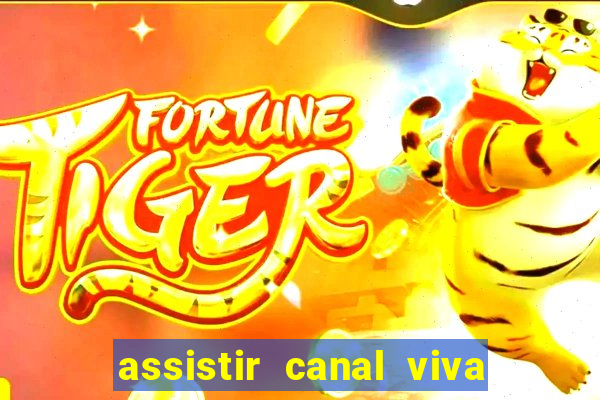 assistir canal viva online gratis
