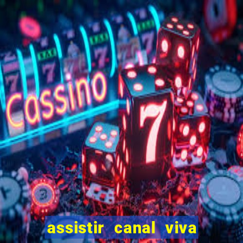 assistir canal viva online gratis
