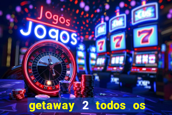 getaway 2 todos os carros 2024