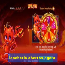 lancheria abertos agora