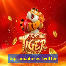 top amadores twitter