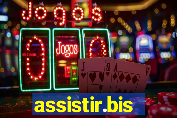 assistir.bis