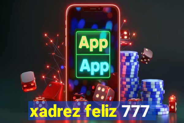 xadrez feliz 777