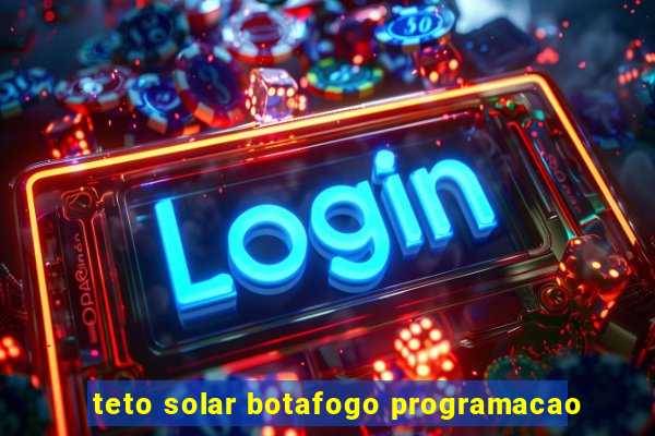 teto solar botafogo programacao