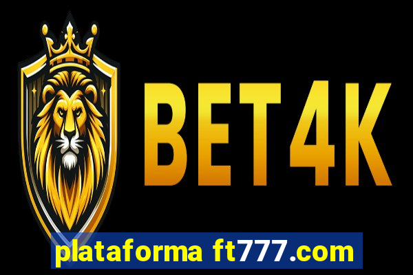 plataforma ft777.com