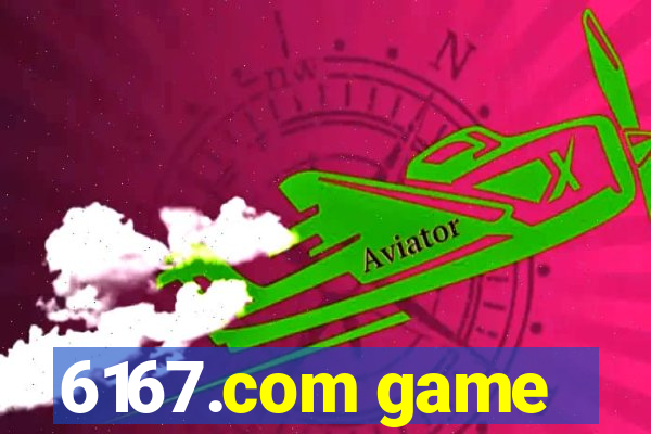 6167.com game