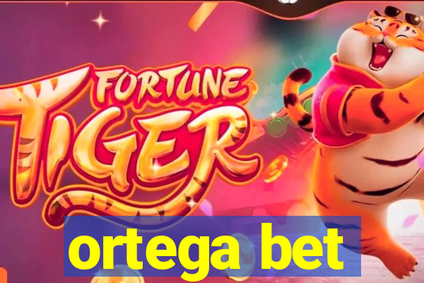 ortega bet