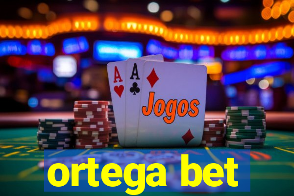 ortega bet